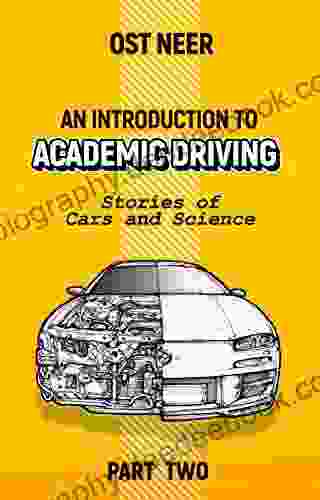 An Introduction To Academic Driving: Stories Of Cars And Science Part Two