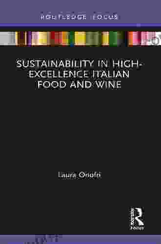 Sustainability In High Excellence Italian Food And Wine (Routledge Focus On Environment And Sustainability)