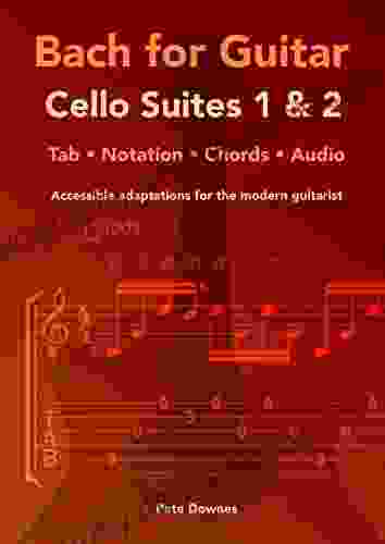 Bach For Guitar: Cello Suites 1 And 2: Tab Notation And Chords Fingerstyle Or Plectrum
