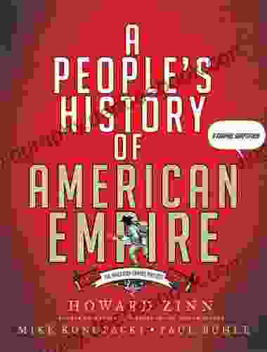 A People S History Of American Empire: The American Empire Project A Graphic Adaptation