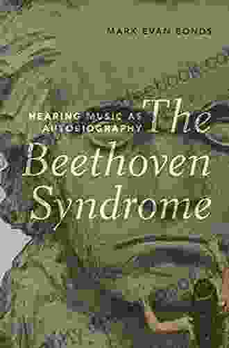The Beethoven Syndrome: Hearing Music As Autobiography