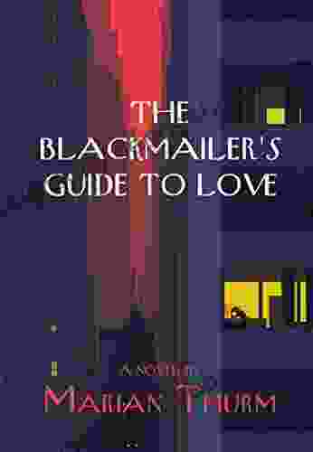 The Blackmailer S Guide To Love: A Novel