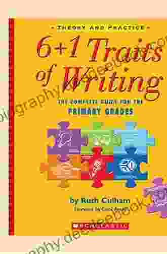 6 + 1 Traits Of Writing: The Complete Guide For The Primary Grades (6+1 Traits Of Writing)