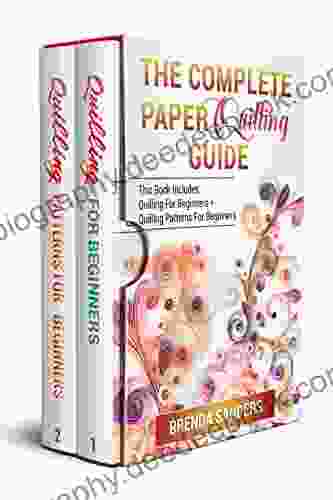 The Complete Paper Quilling Guide: This Includes: Quilling For Beginners + Quilling Patterns For Beginners