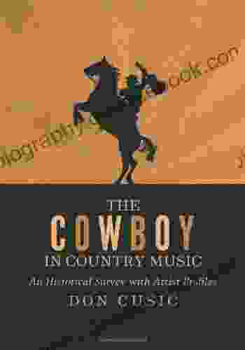 The Cowboy In Country Music: An Historical Survey With Artist Profiles