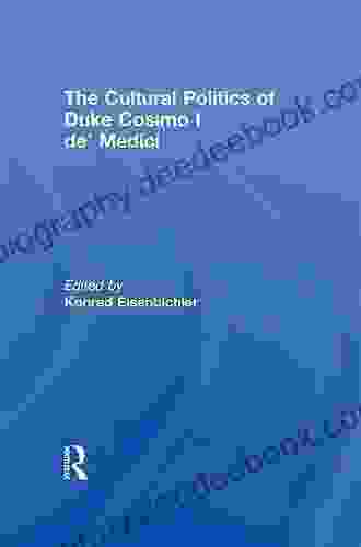 The Cultural Politics Of Duke Cosimo I De Medici