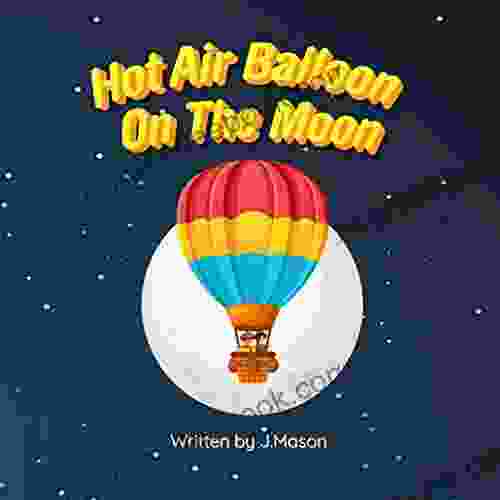 Hot Air Balloon On The Moon: A Rhyming Picture