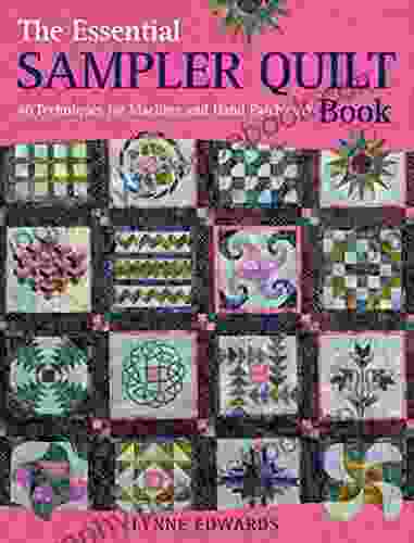 The Essential Sampler Quilt Book: 40 Techniques For Machine And Hand Patchwork