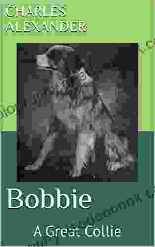 Bobbie: A Great Collie Robert J Volpe