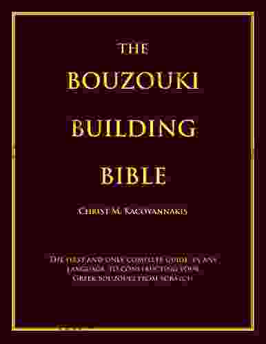 The Bouzouki Building Bible: The First And Only Complete Guide In Any Language To Constructing Your Greek Bouzouki From Scratch
