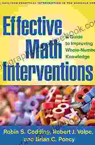 Effective Math Interventions: A Guide To Improving Whole Number Knowledge (The Guilford Practical Intervention In The Schools Series)
