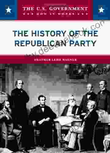 The History Of The Republican Party (U S Government: How It Works)