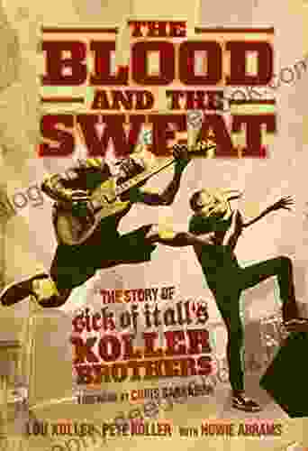 The Blood And The Sweat: The Story Of Sick Of It All S Koller Brothers