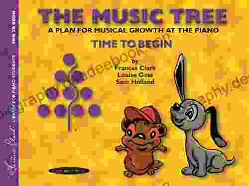 The Music Tree Student S Time To Begin: A Plan For Musical Growth At The Piano: Time To Begin A Plan For Musical Growth At The Piano (The Music Tree Series)