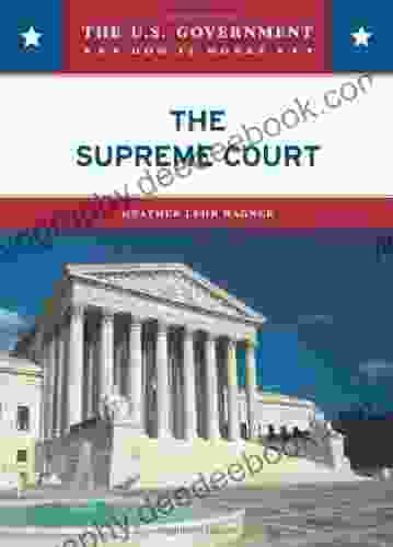 The Supreme Court (The U S Government: How It Works)