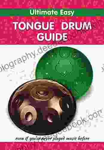 Ultimate Easy Tongue Drum Guide: Even If You Ve Never Played Music Before