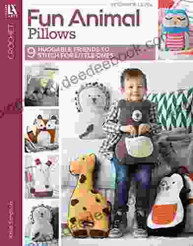 Fun Animal Pillows: 9 Huggable Friends To Stitch For Little Ones (Crochet)