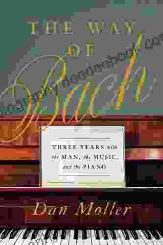 The Way Of Bach: Three Years With The Man The Music And The Piano