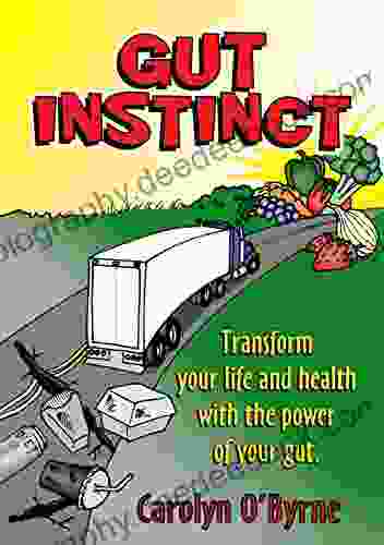 Gut Instinct: Transform Your Life And Health With The Power Of Your Gut
