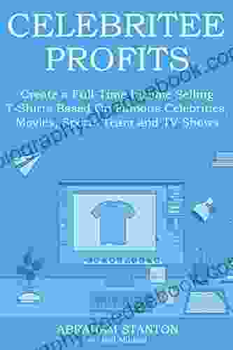 CELEBRITEE PROFITS: Create A Full Time Income Selling T Shirts Based On Famous Celebrities Movies Sports Team And TV Shows
