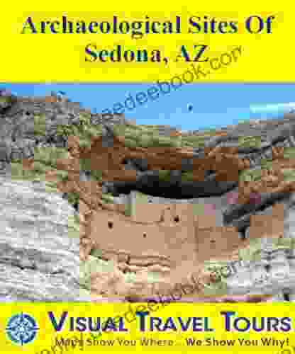 Archeological Sites Of Sedona Arizona: A Self Guided Pictorial Sightseeing Tour (Tours4Mobile Visual Travel Tours 305)