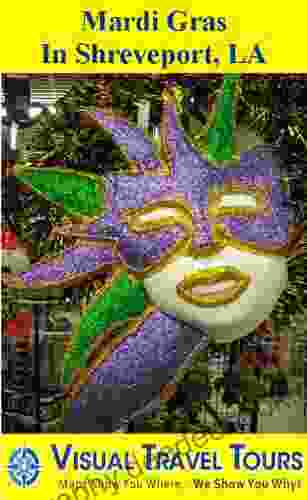 Mardi Gras In Shreveport Lousiana: A Self Guided Pictorial Sightseeing Tour (Tours4Mobile Visual Travel Tours 312)