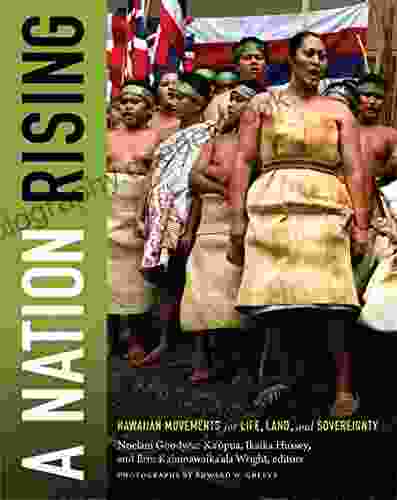 A Nation Rising: Hawaiian Movements For Life Land And Sovereignty (Narrating Native Histories)