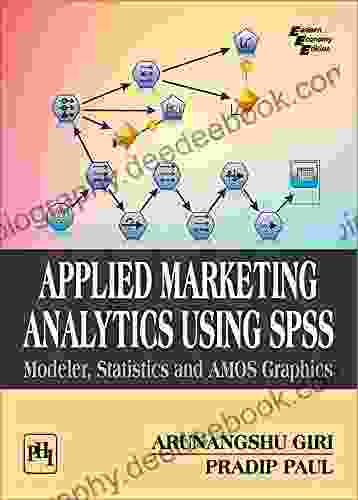 APPLIED MARKETING ANALYTICS: USING SPSS MODELER STATISTICS AND AMOS GRAPHICS