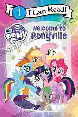 My Little Pony: Welcome To Ponyville (I Can Read Level 1)