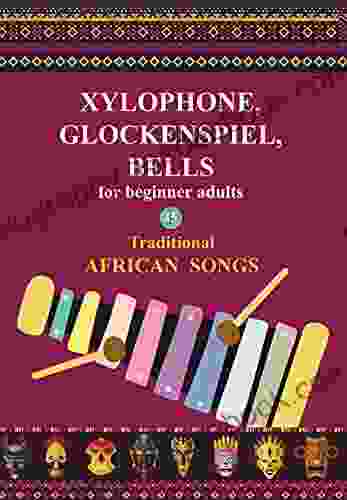 Xylophone Glockenspiel Bells For Beginner Adults 45 Traditional African Songs: Play By Letter